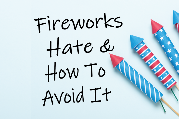Fireworks Hate & How To Avoid It